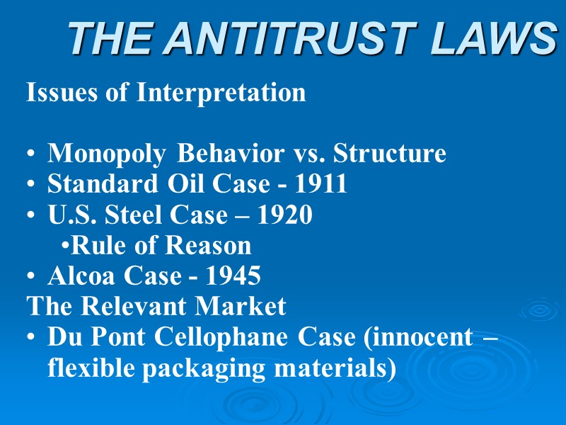 THE ANTITRUST LAWS Issues of Interpretation  Monopoly Behavior vs. Structure Standard Oil Case